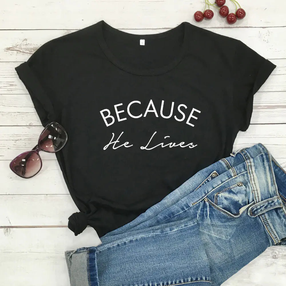 "Because He Lives Lettered Street Style T-Shirt"