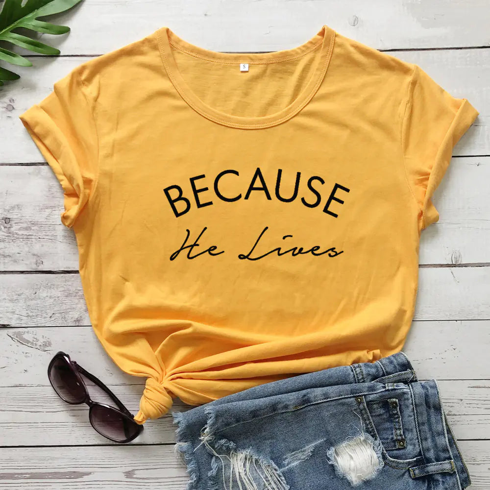 "Because He Lives Lettered Street Style T-Shirt"