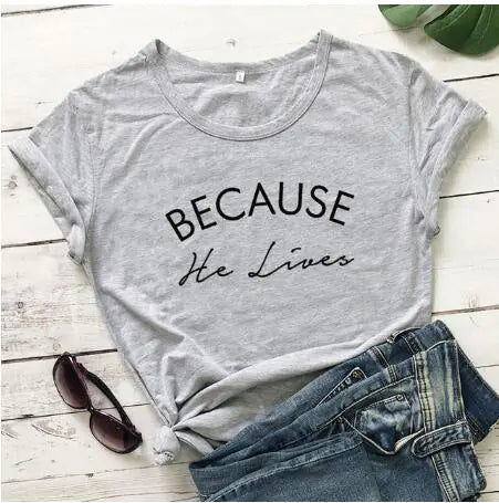 "Because He Lives Lettered Street Style T-Shirt"