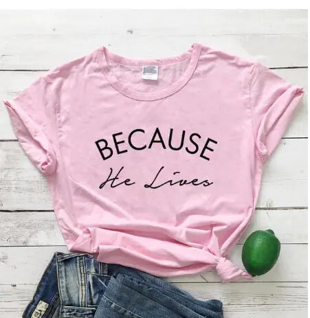 "Because He Lives Lettered Street Style T-Shirt"