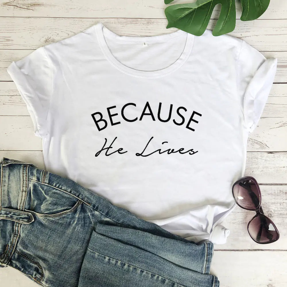 "Because He Lives Lettered Street Style T-Shirt"